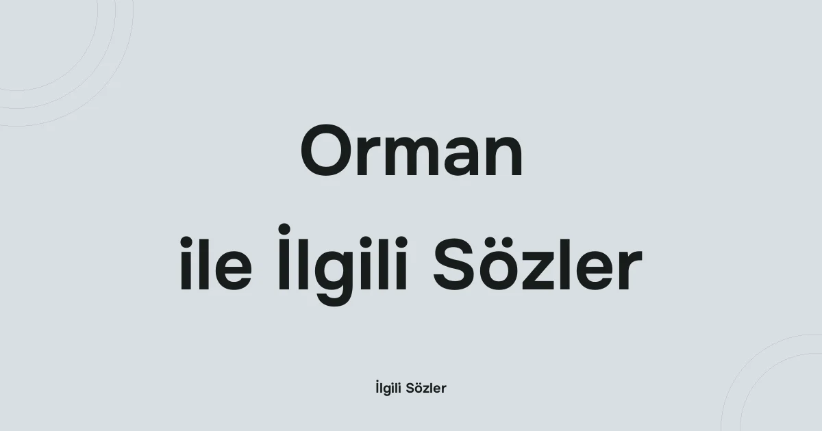 Orman ile İlgili Sözler